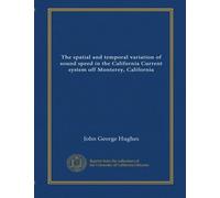 The spatial and temporal variation of sound speed in the California Current system off Monterey, California