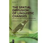 The Spatial Diffusion of Linguistic Changes: New Methods and Theoretical Perspectives: 26 (Studies in Language Change [SLC], 26)