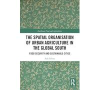 The Spatial Organisation of Urban Agriculture in the Global South: Food Security and Sustainable Cities