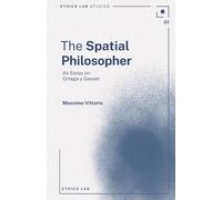 The Spatial Philosopher: An Essay on Ortega y Gasset: 1 (Ethics Lab Studies)