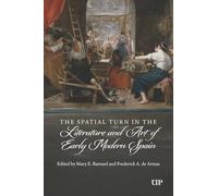 The Spatial Turn in the Literature and Art of Early Modern Spain (Toronto Iberic)