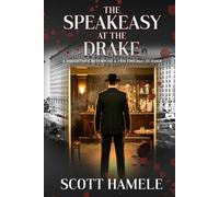 The Speakeasy at The Drake: A Daughter’s Return to a 1926 Chicago Murder (Echoes in the Lobby: Historic Hotel Mysteries of America’s Hidden Past)