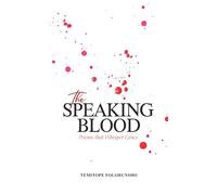 THE SPEAKING BLOOD: POEMS THAT WHISPER GRACE