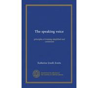 The speaking voice: principles of training simplified and condensed