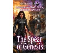 The Spear of Genesis: A Journey of Flesh, Fluids, and Utter Devotion