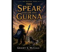 The Spear of Gurna: An Unofficial Minecraft Saga: Book I: The Westway Tales