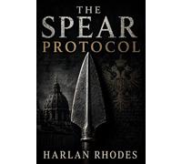 The Spear Protocol: A Nick Holt Vatican Thriller (Vatican Operations)