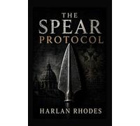 The Spear Protocol: A Nick Holt Vatican Thriller (Vatican Operations)