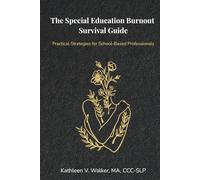 The Special Education Burnout Survival Guide: Practical Strategies for School-Based Professionals (The Special Education Burnout Recovery Series)