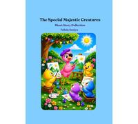 The Special Majestic Creatures: Short Story Collection