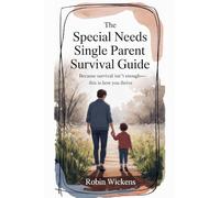 The Special Needs Single Parent Survival Guide: 1 (Solo Parenting)