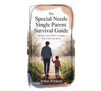 The Special Needs Single Parent Survival Guide (Solo Parenting)