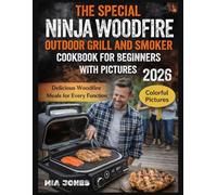 The Special Ninja Woodfire Outdoor Grill and Smoker Cookbook for Beginners with Pictures: Delicious Woodfire Meals for Every Function (Ninja Cookbook)