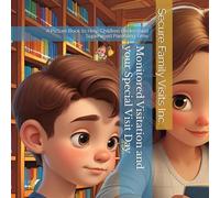 The Special Visit Day: A Picture Book to Help Children Understand Supervised Parenting Time