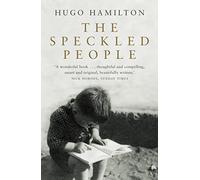The Speckled People: A Compelling Memoir of a Dublin Childhood Haunted by the Nazi Past