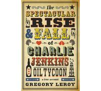 The Spectacular Rise and Fall of Charlie Jenkins: Oil Tycoon