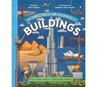 The Spectacular Science of Buildings: From ancient wonders to modern megastructures (Spectacular Science, 2)