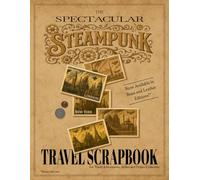 The Spectacular Steampunk Travel Scrapbook - For Explorers, Adventurers & Curious Collectors. Amazing Gift Idea: For people who love vintage, ... hobbyists who enjoy mixed-media books
