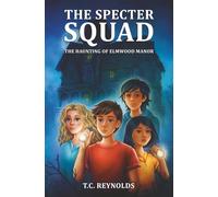 The Specter Squad: The Haunting of Elmwood Manor