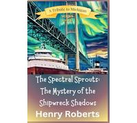 The Spectral Sprouts: The Mystery of the Shipwreck Shadows (The Spectral Sprouts Mysteries)