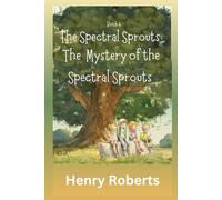 The Spectral Sprouts: The Mystery of the Spectral Sprouts: 4 (The Spectral Sprouts Mysteries)