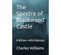 The Spectre of Blackwood Castle: A Wilson-Hitch Mystery (Wilson-Hitch Mysteries: The First Thirty Three Cases)
