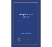 The spectre of the camera: or The professor's sister; a romance