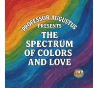 The Spectrum of Colors and Love: A Journey Through Colors and the Loves They Hold