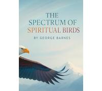 The Spectrum of Spiritual Birds: A BLACKPRINT of Color, Flight, and Message