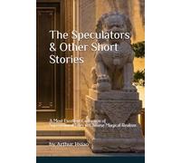 The Speculators & Other Short Stories: A Most Excellent Collection of Supernatural Tales in Chinese Magical Realism