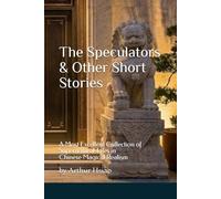 The Speculators & Other Short Stories: A Most Excellent Collection of Supernatural Tales in Chinese Magical Realism