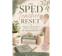 The SPED Teacher Reset: Burnout Prevention & Reflection Journal for Special Education