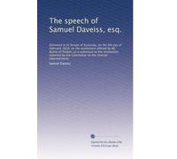 The speech of Samuel Daveiss, esq.: Delivered in th Senate of Kentucky, on the 6th day of February 1828, on the resolutions offered by Mr. Beatty of ... by the Committee on the internal improvements