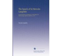 The Speech of Sir Hercules Langrishe: In the Irish House of Commons, on the Subject of a Parliamentary Reform, Spoken in 1785.