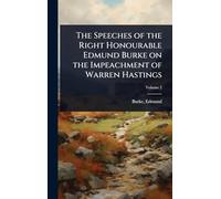 The Speeches of the Right Honourable Edmund Burke on the Impeachment of Warren Hastings