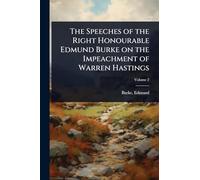 The Speeches of the Right Honourable Edmund Burke on the Impeachment of Warren Hastings