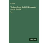 The Speeches of the Right Honourable George Canning: Vol. 4