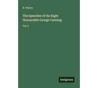 The Speeches of the Right Honourable George Canning: Vol. 5