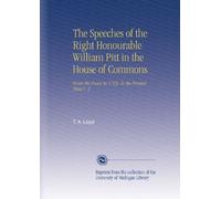 The Speeches of the Right Honourable William Pitt in the House of Commons: From the Peace in 1783. To the Present Time V. 2