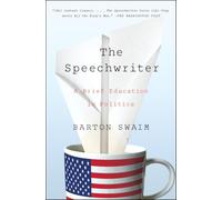 The Speechwriter: A Brief Education in Politics