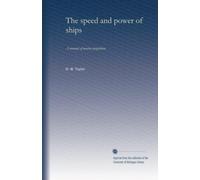 The speed and power of ships (V.1): a manual of marine propulsion
