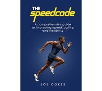 The Speed Code: The Speed Code: Unlock Sprint Training Secrets to Run Faster, Boost Performance & Master Track Speed