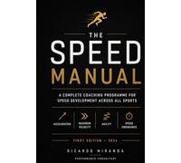 The Speed Manual: A Complete Coaching Programme for Speed Development Across All Sports