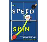The Speed of Spin: The Hidden Athleticism of the World's Fastest Game