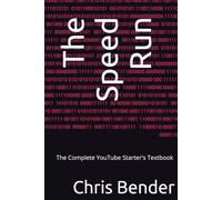 The Speed Run: The Complete YouTube Starter's Textbook (The TAO AI Academy)