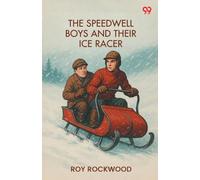 The Speedwell Boys And Their Ice RacerOr Lost In The Great Blizzard (Edition1)