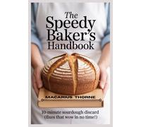 The Speedy Baker’s Handbook: 10-Minute Sourdough Discard Fixes That Wow in No Time