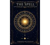 THE SPELL: Living Within the Laws of Cosmic Architecture (The Cosmic Architecture Series)
