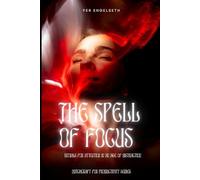 The Spell of Focus: Rituals for Attention in an Age of Distraction (A Hexed Paradox? Witchcraft for Productivity)
