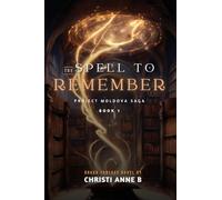 The Spell to Remember: BOOK1 (Project Moldova Saga)